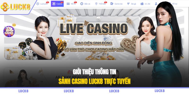 Giới thiệu thông tin sảnh casino LUCK8 trực tuyến