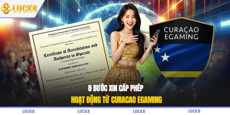 8 bước xin cấp phép hoạt động từ Curacao eGaming